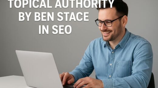 Topical Authority By Ben Stace in SEO